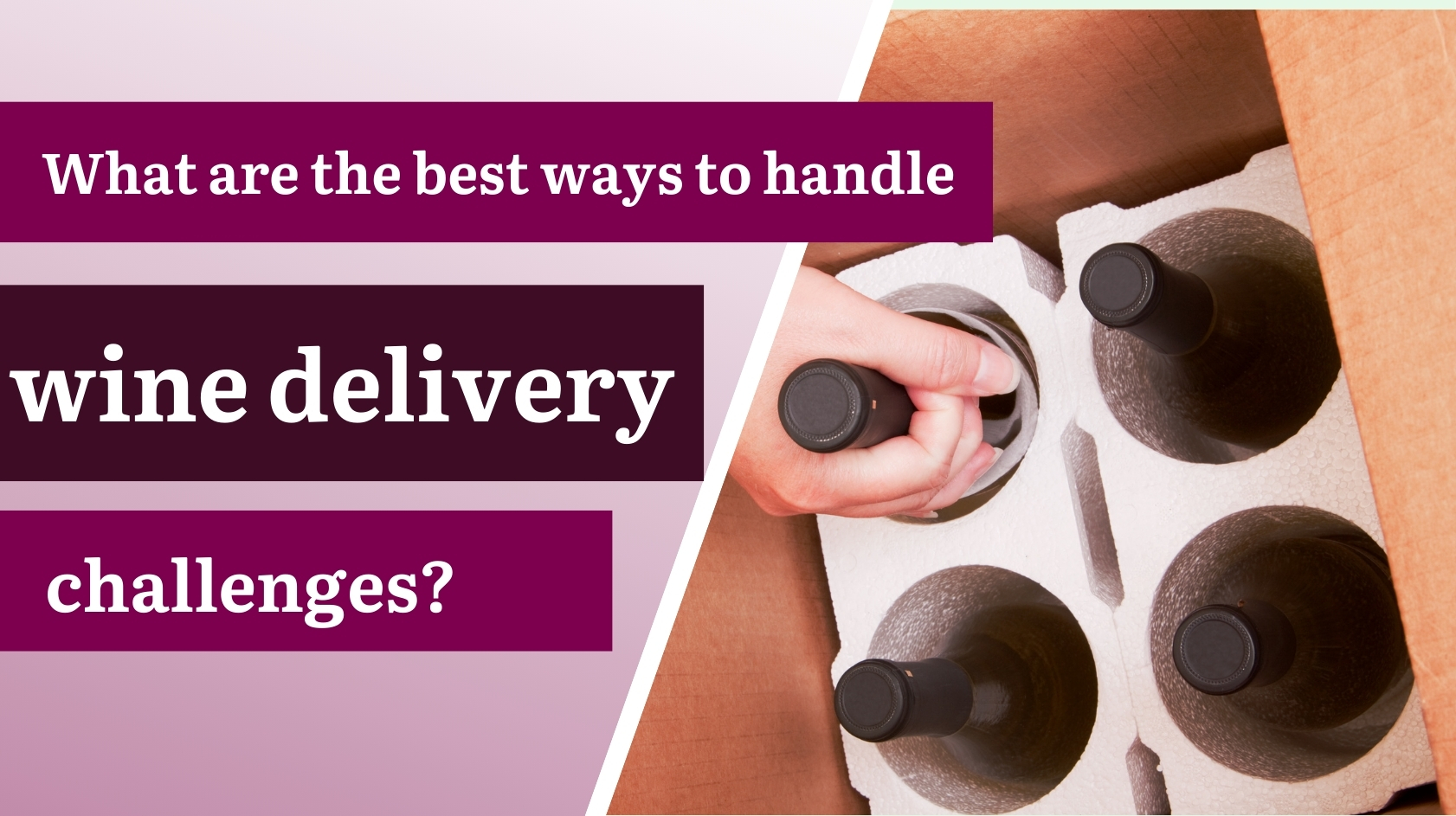 How to Solve the Biggest Wine Delivery Problems?