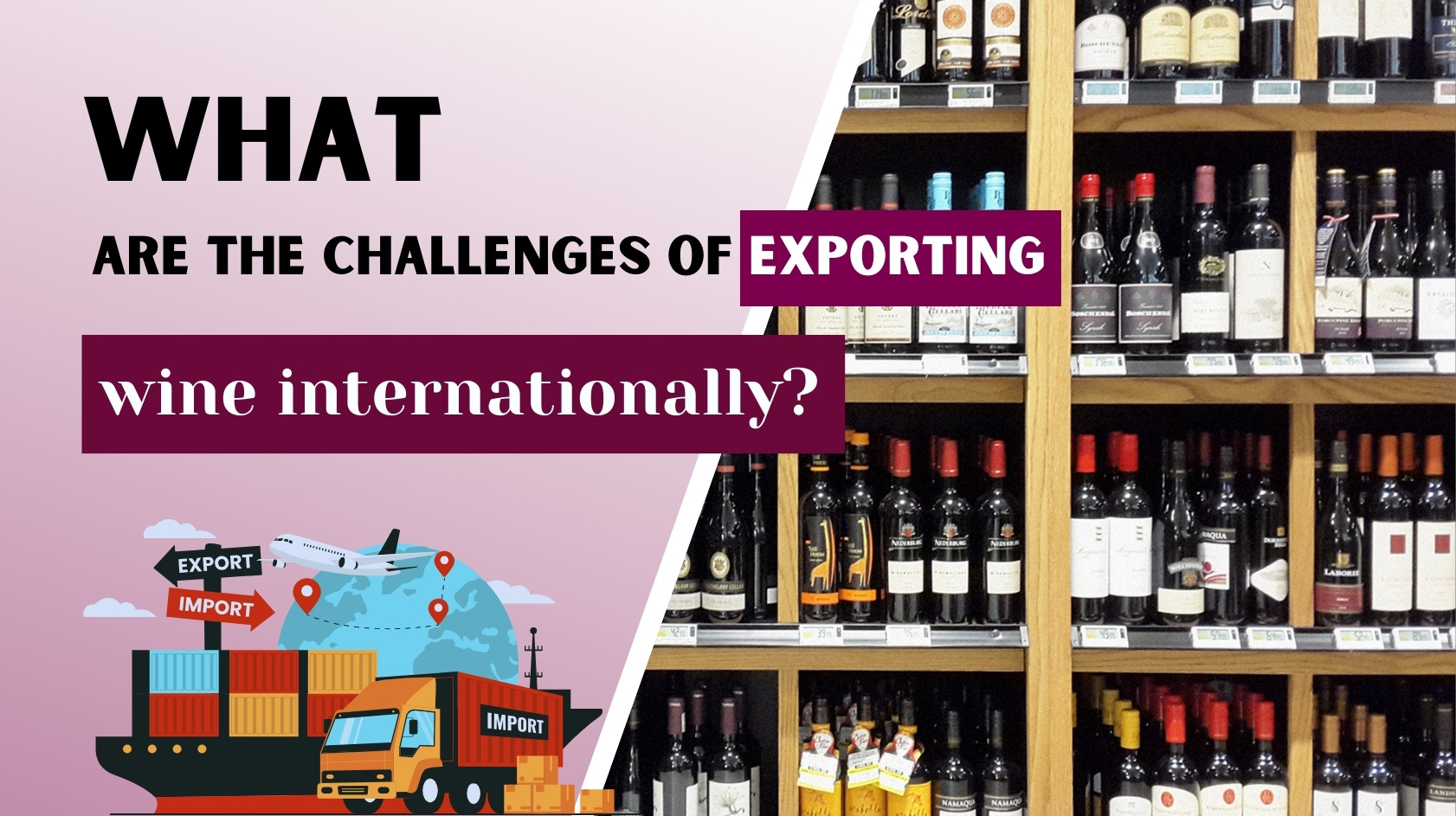 Challenges in Exporting Wine and How to Overcome Them