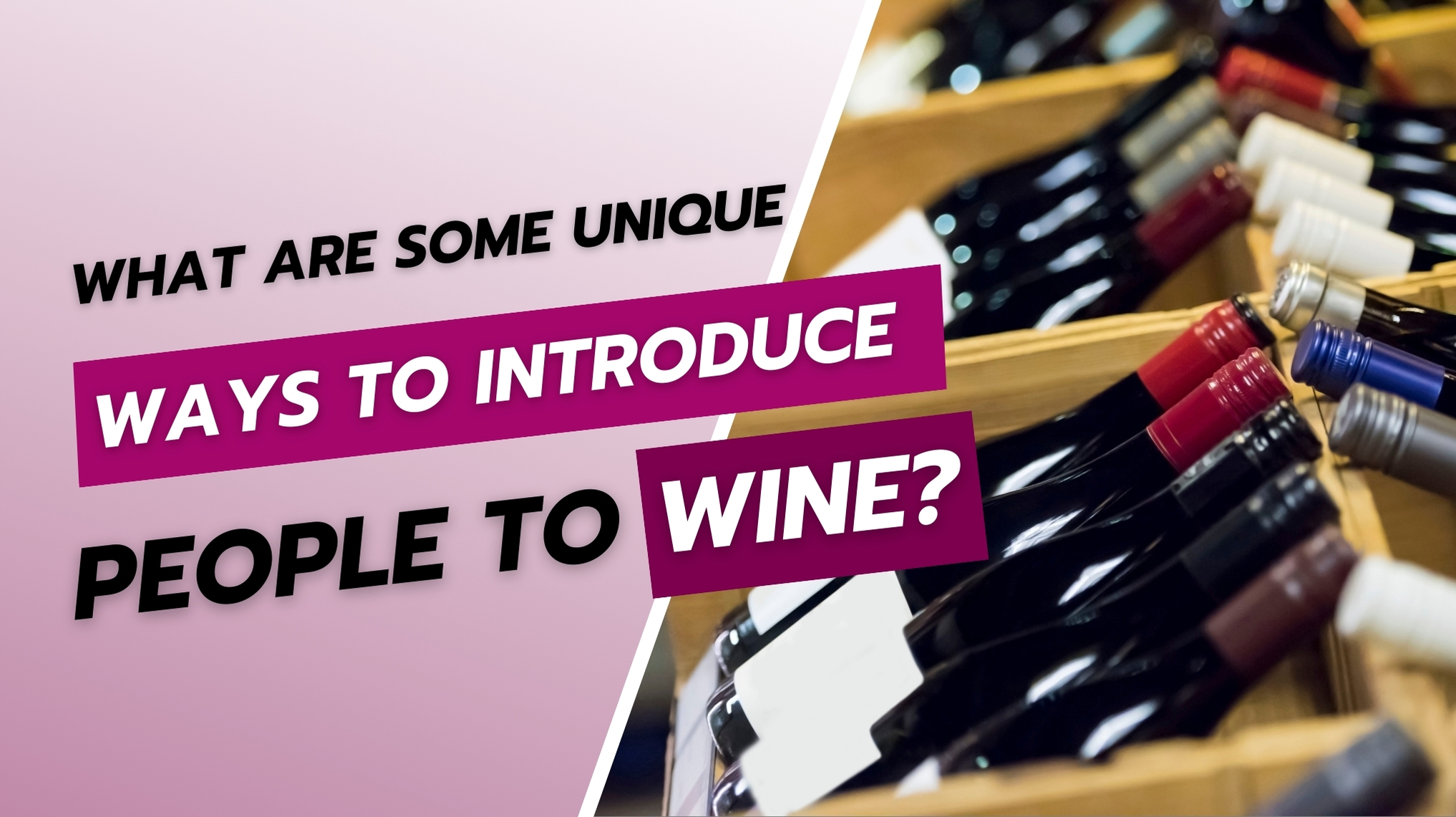 Unique Ways to Introduce People to Wine in 2025