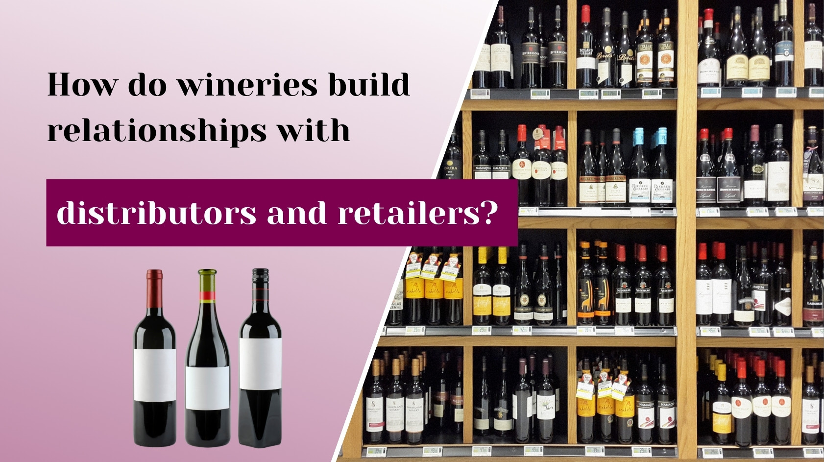 Top Strategies for Wineries to Build Strong Distributor & Retailer Relationships