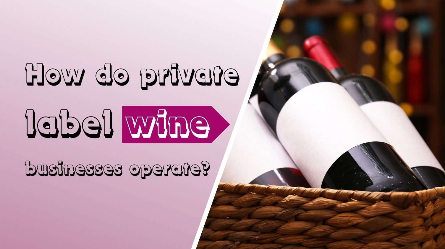 A Simple Guide to Understanding Private Label Wine Businesses