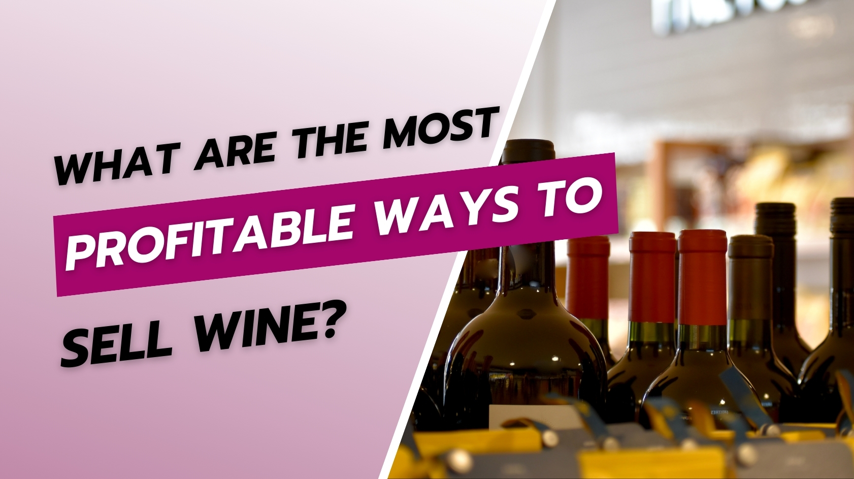 What Are the Most Profitable Ways to Sell Wine?