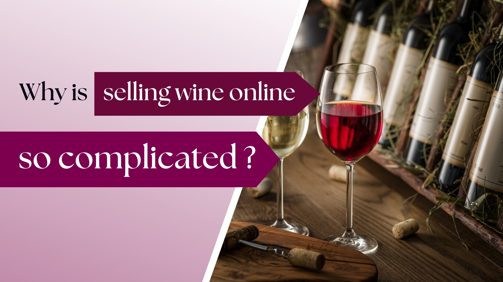 Selling Wine Online: 10 Reasons Why It’s So Complicated?